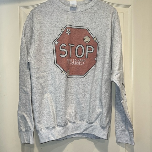 Encouraging Graphic Sweatshirt: “Stop Being So Hard On Yourself” - Picture 1 of 5